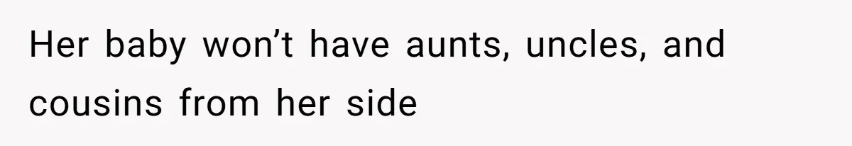 Woman Reveals Hidden Family Secret To Pregnant SIL, Triggering Multiple Breakups And Divorces Her baby won’t have aunts, uncles, and cousins from her side