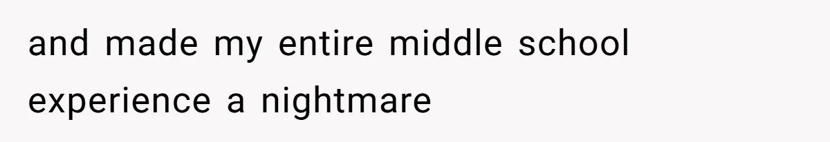 Woman Reveals Hidden Family Secret To Pregnant SIL, Triggering Multiple Breakups And Divorces and made my entire middle school experience a nightmare