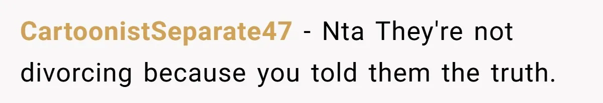 Woman Reveals Hidden Family Secret To Pregnant SIL, Triggering Multiple Breakups And Divorces CartoonistSeparate47 − Nta They're not divorcing because you told them the truth.