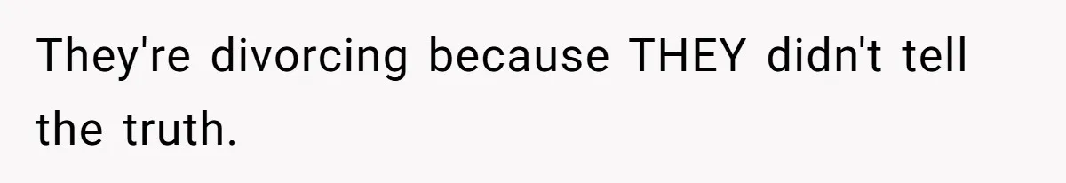 Woman Reveals Hidden Family Secret To Pregnant SIL, Triggering Multiple Breakups And Divorces They're divorcing because THEY didn't tell the truth.