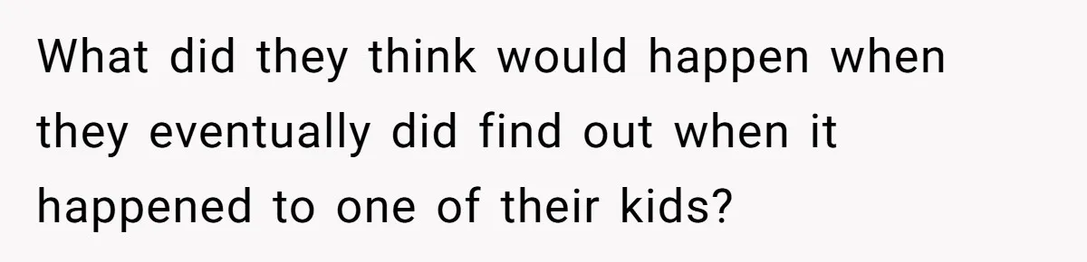 Woman Reveals Hidden Family Secret To Pregnant SIL, Triggering Multiple Breakups And Divorces What did they think would happen when they eventually did find out when it happened to one of their kids?