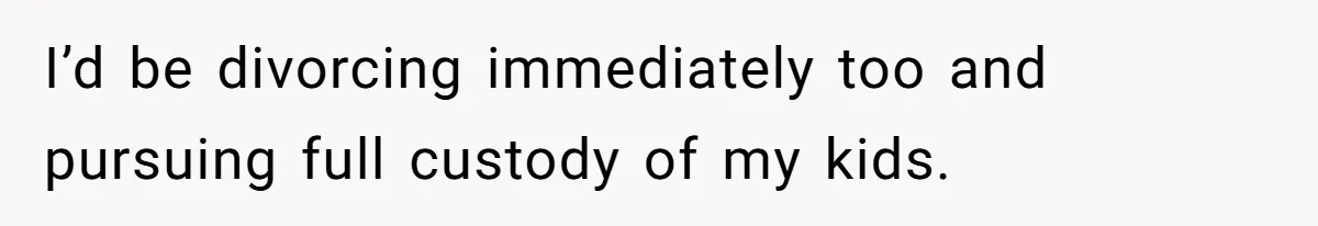 Woman Reveals Hidden Family Secret To Pregnant SIL, Triggering Multiple Breakups And Divorces I’d be divorcing immediately too and pursuing full custody of my kids.