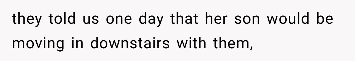 Woman Reveals Hidden Family Secret To Pregnant SIL, Triggering Multiple Breakups And Divorces they told us one day that her son would be moving in downstairs with them,