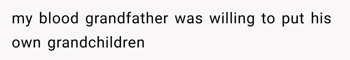 Woman Reveals Hidden Family Secret To Pregnant SIL, Triggering Multiple Breakups And Divorces my blood grandfather was willing to put his own grandchildren