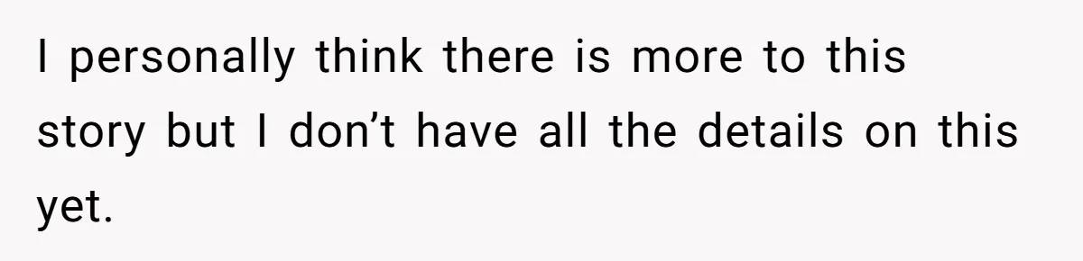 I personally think there is more to this story but I don’t have all the details on this yet.
