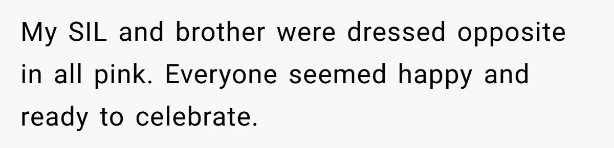 My SIL and brother were dressed opposite in all pink. Everyone seemed happy and ready to celebrate.