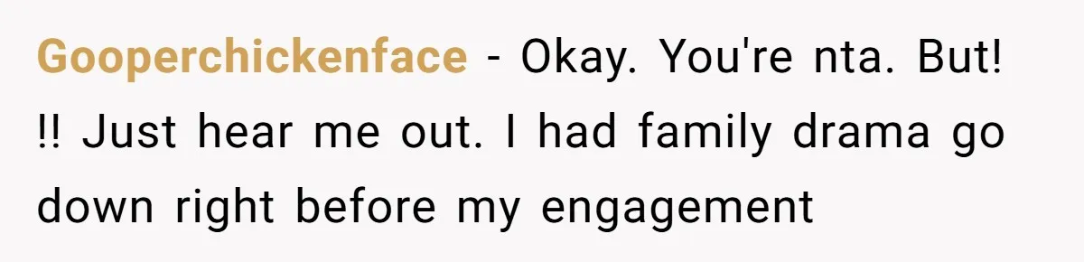 Gooperchickenface − Okay. You're nta. But! !! Just hear me out. I had family drama go down right before my engagement