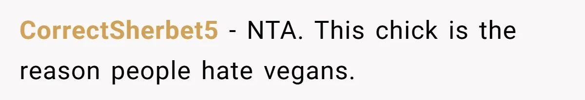 MIL Accuses Woman Of Cruelty After She Defends Cat’s Meat Diet CorrectSherbet5 − NTA. This chick is the reason people hate vegans.