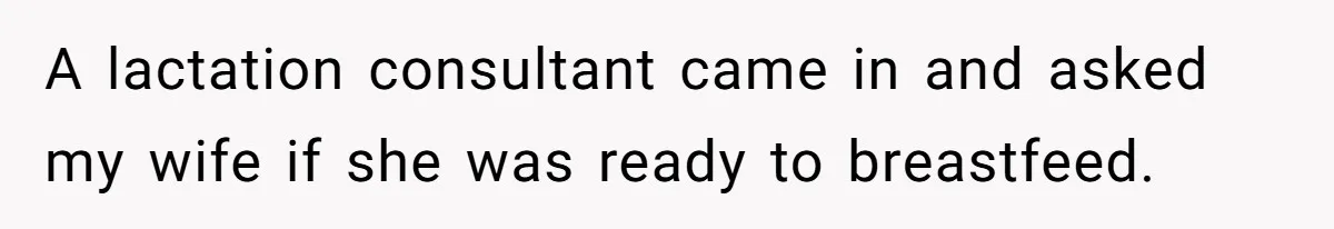 Man Bans Family From Meeting Newborn After They Criticize His Wife’s Parenting A lactation consultant came in and asked my wife if she was ready to breastfeed.