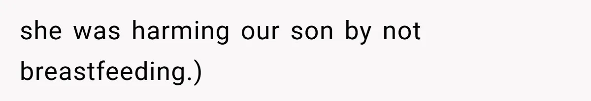 Man Bans Family From Meeting Newborn After They Criticize His Wife’s Parenting she was harming our son by not breastfeeding.)