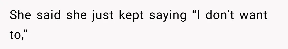 Man Bans Family From Meeting Newborn After They Criticize His Wife’s Parenting She said she just kept saying “I don’t want to,”