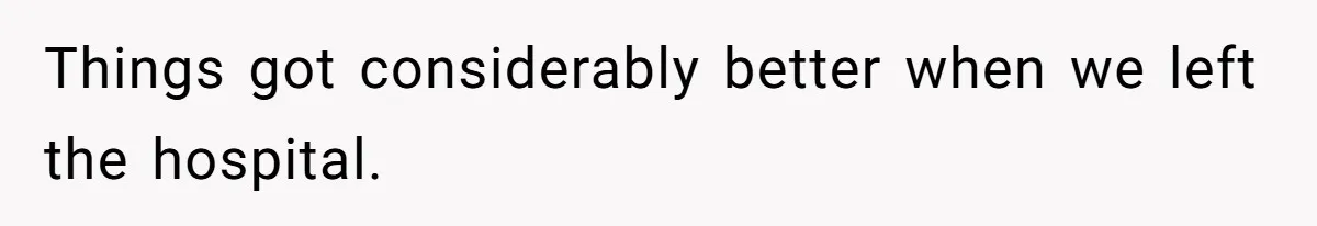 Man Bans Family From Meeting Newborn After They Criticize His Wife’s Parenting Things got considerably better when we left the hospital.