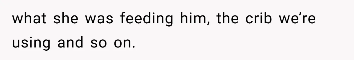 Man Bans Family From Meeting Newborn After They Criticize His Wife’s Parenting what she was feeding him, the crib we’re using and so on.
