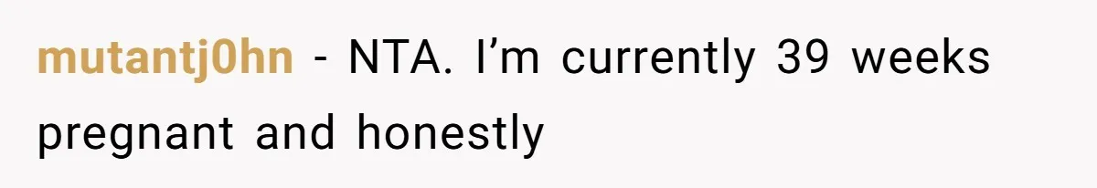Man Bans Family From Meeting Newborn After They Criticize His Wife’s Parenting mutantj0hn − NTA. I’m currently 39 weeks pregnant and honestly