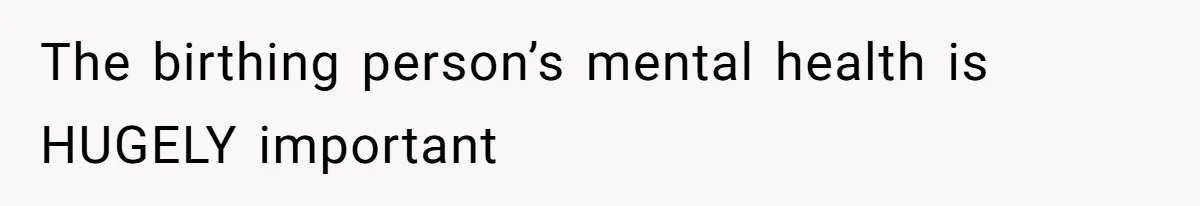 Man Bans Family From Meeting Newborn After They Criticize His Wife’s Parenting The birthing person’s mental health is HUGELY important