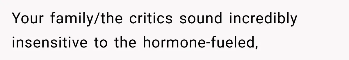 Man Bans Family From Meeting Newborn After They Criticize His Wife’s Parenting Your family/the critics sound incredibly insensitive to the hormone-fueled,