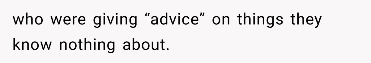 Man Bans Family From Meeting Newborn After They Criticize His Wife’s Parenting who were giving “advice” on things they know nothing about.