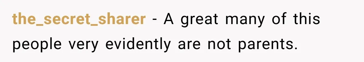 Man Bans Family From Meeting Newborn After They Criticize His Wife’s Parenting the_secret_sharer − A great many of this people very evidently are not parents.