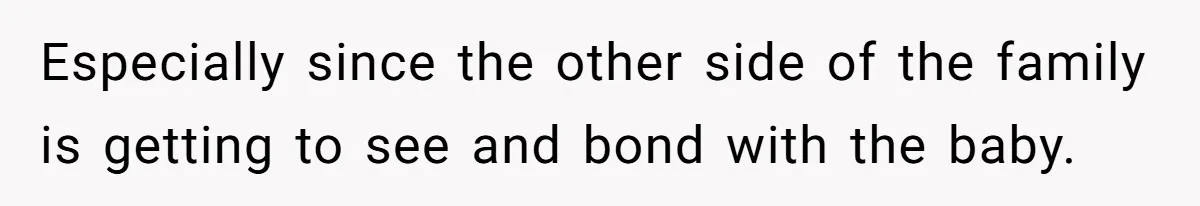 Man Bans Family From Meeting Newborn After They Criticize His Wife’s Parenting Especially since the other side of the family is getting to see and bond with the baby.
