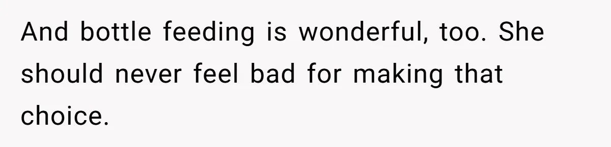 Man Bans Family From Meeting Newborn After They Criticize His Wife’s Parenting And bottle feeding is wonderful, too. She should never feel bad for making that choice.