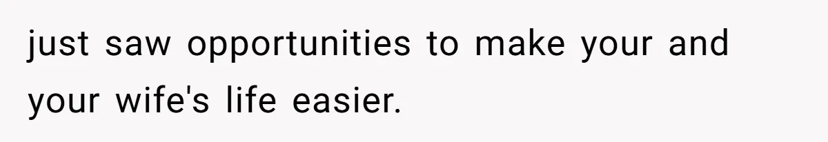 Man Bans Family From Meeting Newborn After They Criticize His Wife’s Parenting just saw opportunities to make your and your wife's life easier.