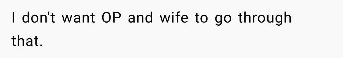 Man Bans Family From Meeting Newborn After They Criticize His Wife’s Parenting I don't want OP and wife to go through that.