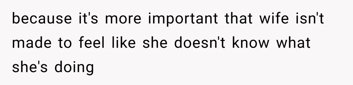 Man Bans Family From Meeting Newborn After They Criticize His Wife’s Parenting because it's more important that wife isn't made to feel like she doesn't know what she's doing