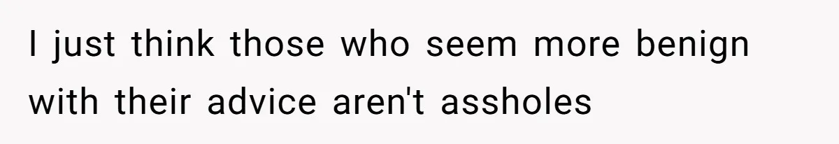 Man Bans Family From Meeting Newborn After They Criticize His Wife’s Parenting I just think those who seem more benign with their advice aren't assholes