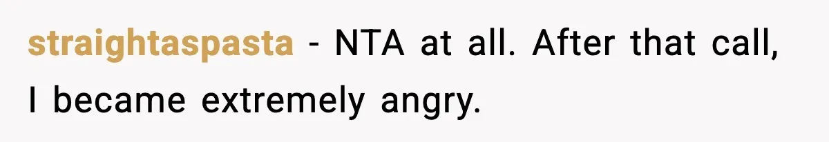 straightaspasta − NTA at all. After that call, I became extremely angry.