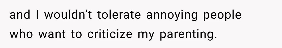 Man Bans Family From Meeting Newborn After They Criticize His Wife’s Parenting and I wouldn’t tolerate annoying people who want to criticize my parenting.