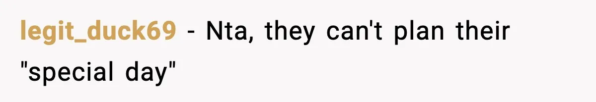 legit_duck69 − Nta, they can't plan their "special day"