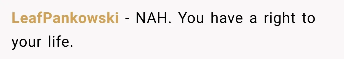 LeafPankowski − NAH. You have a right to your life.