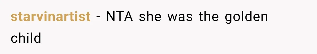 starvinartist − NTA she was the golden child