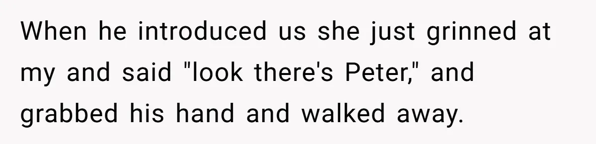 Wife Snapped After Husband Gave His Number To A Flirty Colleague When he introduced us she just grinned at my and said "look there's Peter," and grabbed his hand and walked away.