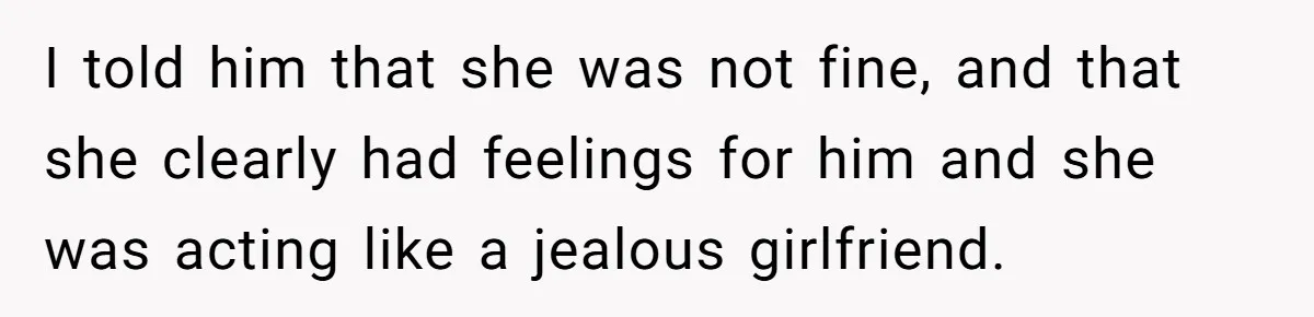 Wife Snapped After Husband Gave His Number To A Flirty Colleague I told him that she was not fine, and that she clearly had feelings for him and she was acting like a jealous girlfriend.