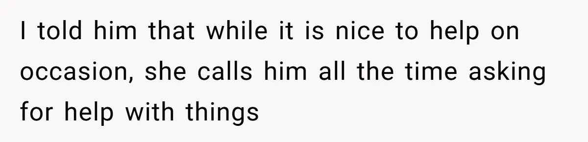 Wife Snapped After Husband Gave His Number To A Flirty Colleague I told him that while it is nice to help on occasion, she calls him all the time asking for help with things
