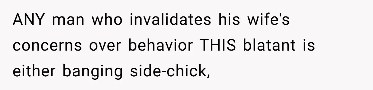 Wife Snapped After Husband Gave His Number To A Flirty Colleague ANY man who invalidates his wife's concerns over behavior THIS blatant is either banging side-chick,