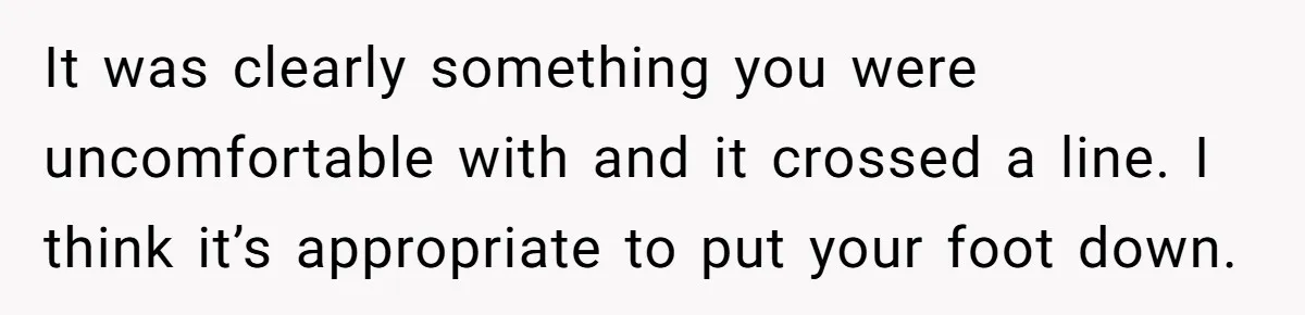Wife Snapped After Husband Gave His Number To A Flirty Colleague It was clearly something you were uncomfortable with and it crossed a line. I think it’s appropriate to put your foot down.