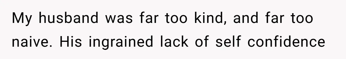 Wife Snapped After Husband Gave His Number To A Flirty Colleague My husband was far too kind, and far too naive. His ingrained lack of self confidence