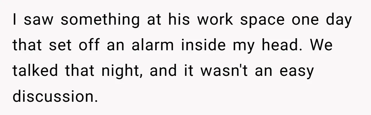 Wife Snapped After Husband Gave His Number To A Flirty Colleague I saw something at his work space one day that set off an alarm inside my head. We talked that night, and it wasn't an easy discussion.