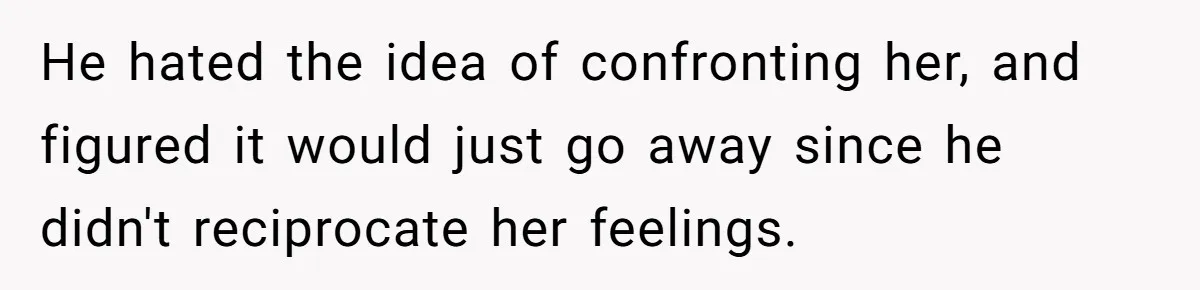 Wife Snapped After Husband Gave His Number To A Flirty Colleague He hated the idea of confronting her, and figured it would just go away since he didn't reciprocate her feelings.