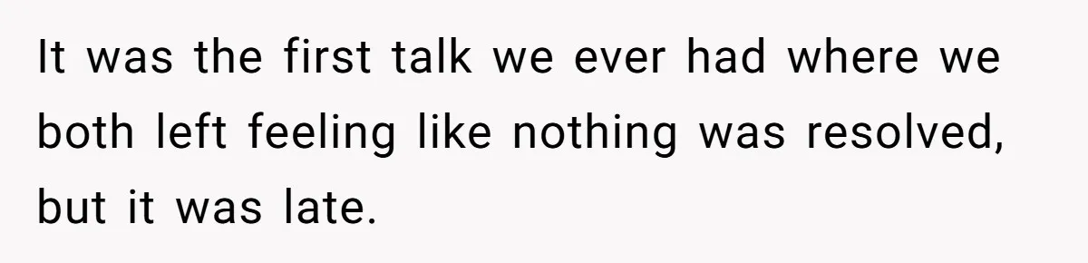 Wife Snapped After Husband Gave His Number To A Flirty Colleague It was the first talk we ever had where we both left feeling like nothing was resolved, but it was late.