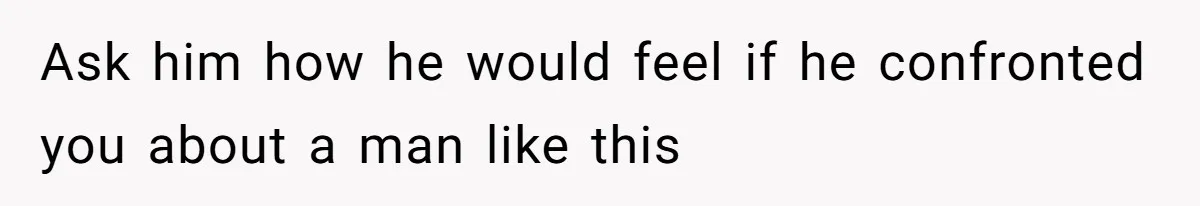 Wife Snapped After Husband Gave His Number To A Flirty Colleague Ask him how he would feel if he confronted you about a man like this