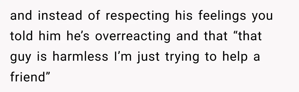 Wife Snapped After Husband Gave His Number To A Flirty Colleague and instead of respecting his feelings you told him he’s overreacting and that “that guy is harmless I’m just trying to help a friend”
