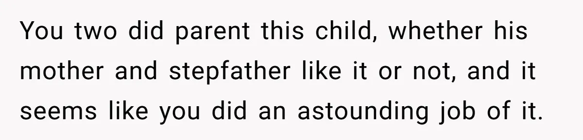 Aunt Lets Nephew Call Her Mom After His Own Parents “Got Rid” Of Him You two did parent this child, whether his mother and stepfather like it or not, and it seems like you did an astounding job of it.