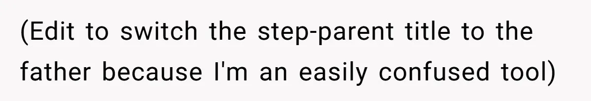 Aunt Lets Nephew Call Her Mom After His Own Parents “Got Rid” Of Him (Edit to switch the step-parent title to the father because I'm an easily confused tool)