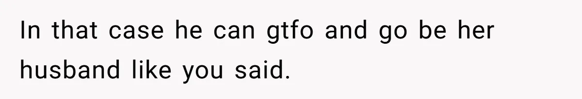Wife Snapped After Husband Gave His Number To A Flirty Colleague In that case he can gtfo and go be her husband like you said.