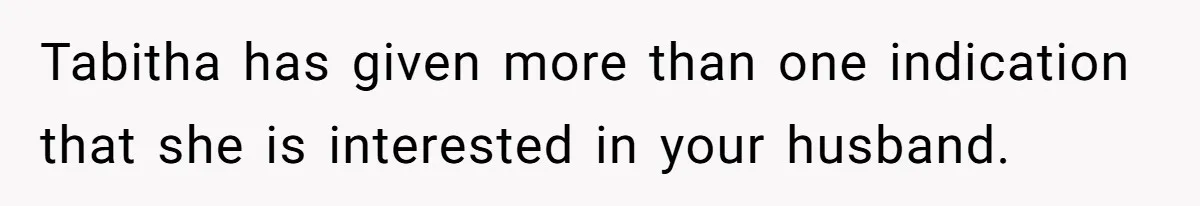 Wife Snapped After Husband Gave His Number To A Flirty Colleague Tabitha has given more than one indication that she is interested in your husband.