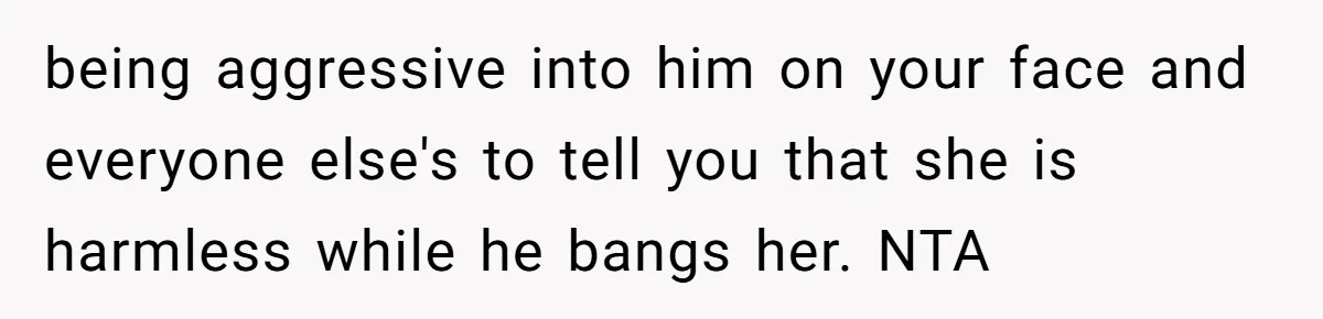 Wife Snapped After Husband Gave His Number To A Flirty Colleague being aggressive into him on your face and everyone else's to tell you that she is harmless while he bangs her. NTA