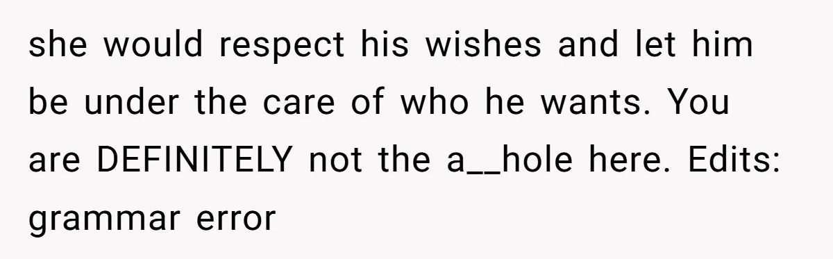 Aunt Lets Nephew Call Her Mom After His Own Parents “Got Rid” Of Him she would respect his wishes and let him be under the care of who he wants. You are DEFINITELY not the a__hole here. Edits: grammar error
